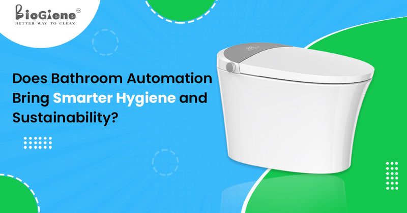 Does Bathroom Automation Bring Smarter Hygiene and Sustainability?