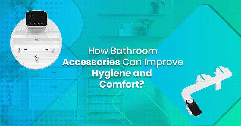 How Bathroom Accessories Can Improve Hygiene and Comfort